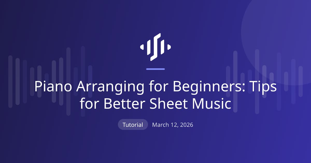 Piano arranging for beginners: playability, chord interval limits, voice leading, and presentation tips for better sheet music